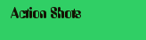 Action Shots