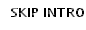 SKIP INTRO